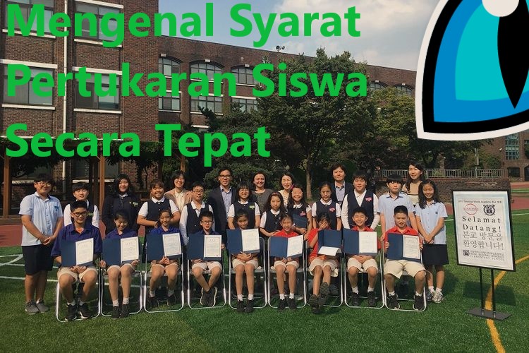 Mengenal Syarat Pertukaran Siswa Secara Tepat