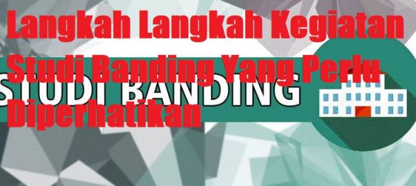 Langkah Langkah Kegiatan Studi Banding
